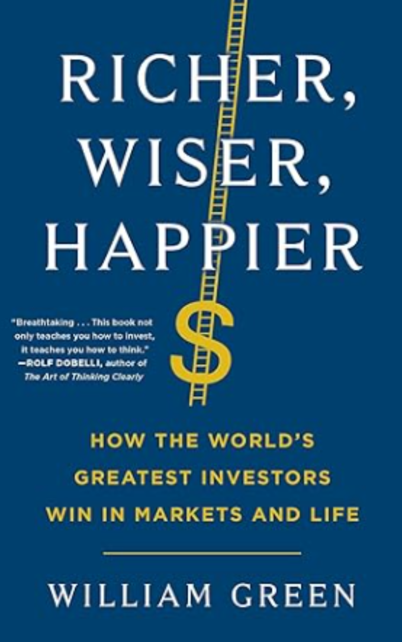 Richer, Wiser, Happier: How the World's Greatest Investors Win in Markets and Life