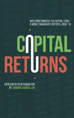 Capital Returns: Investing Through the Capital Cycle