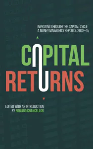 Capital Returns: Investing Through the Capital Cycle