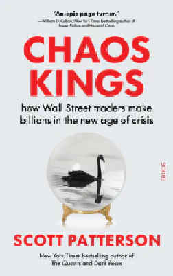 Chaos Kings: How Wall Street Traders Make Billions in the New Age of Crisis