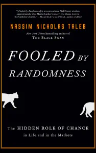 Fooled by Randomness: The Hidden Role of Chance in Life and in the Markets