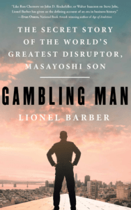 Gambling Man: The Secret Story of the World's Greatest Disruptor, Masayoshi Son