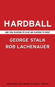 Hardball: Are You Playing to Play or Playing to Win
