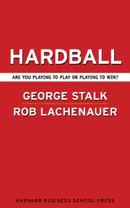 Hardball: Are You Playing to Play or Playing to Win