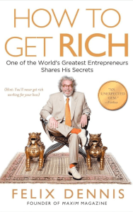 How to Get Rich: One of the World's Greatest Entrepreneurs Shares His Secrets