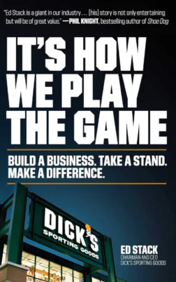It's How We Play the Game: Build a Business. Take a Stand. Make a Difference