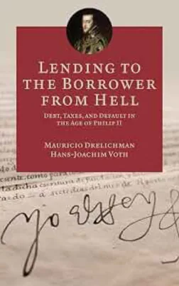 Lending to the Borrower from Hell: Debt, Taxes, and Default in the Age of Philip II