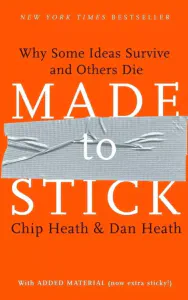 Made to Stick: Why Some Ideas Survive and Others Die