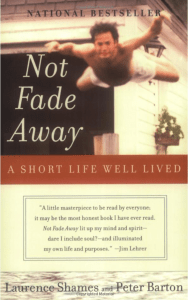 Not Fade Away: A Short Life Well Lived