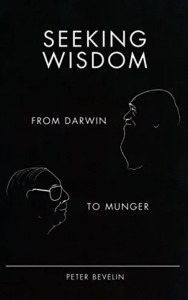 Seeking Wisdom: From Darwin to Munger