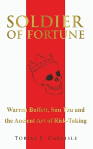 Soldier of Fortune: Warren Buffett, Sun Tzu and the Ancient Art of Risk-Taking