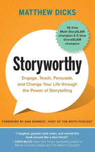 Storyworthy: Engage, Teach, Persuade, and Change Your Life through the Power of Storytelling