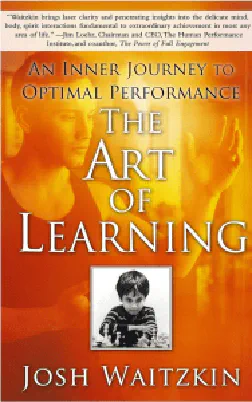 The Art of Learning: An Inner Journey to Optimal Performance