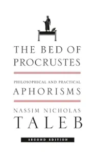 The Bed of Procrustes: Philosophical and Practical Aphorisms