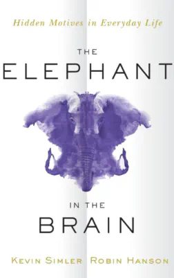 The Elephant in the Brain: Hidden Motives in Everyday Life