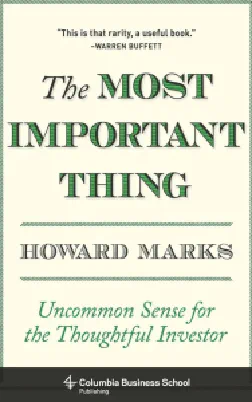 The Most Important Thing: Uncommon Sense for the Thoughtful Investor