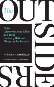 The Outsiders: Eight Unconventional CEOs and Their Radically Rational Blueprint for Success