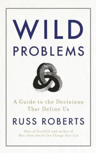 Wild Problems: A Guide to the Decisions That Define Us
